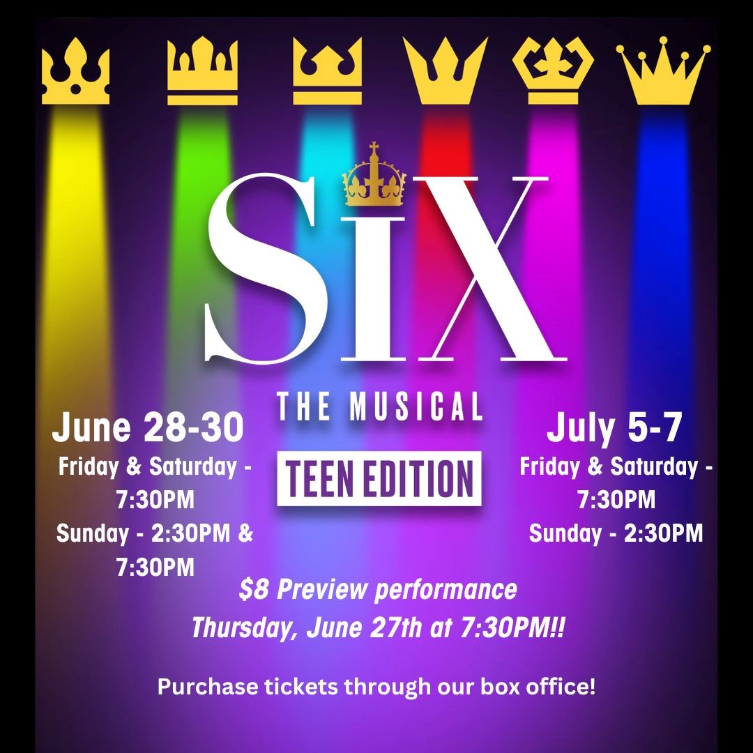 SIX The Musical Teen Edition at the Poncan Theater for One Final Weekend